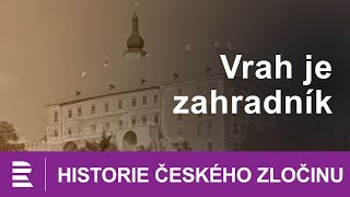 Historie českého zločinu Vrah je zahradník [upl. by Annohsat]