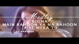 MEDLEY  Bolna  Main Rahoon Ya Na Rahoon  Jaise Mera Tu  DJ Harshal ft Jigisha amp Dhruma [upl. by Aniweta]