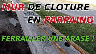 🇫🇷 Comment FERRAILLER larase dun MUR de clôture en PARPAING  TUTO1 [upl. by Blaire31]