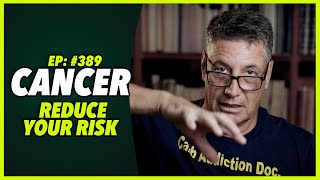 Ep389 CANCER REDUCE YOUR RISK [upl. by Gearalt]