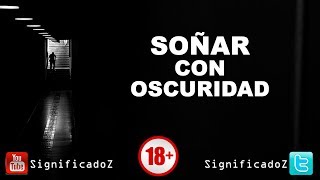 Significado de SOÑAR CON OSCURIDAD 🔞 ¿Que Significa [upl. by Ashlen]