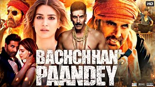 Bachchhan Paandey Full Movie  Akshay Kumar  Kriti Sanon  Arshad Warsi  Review amp Amazing Facts [upl. by Hansel]