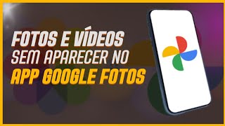 PORQUÊ AS FOTOS E VÍDEOS NÃO ESTÃO APARECENDO NO APLICATIVO GOOGLE FOTOS COMO RESOLVER [upl. by Veator]