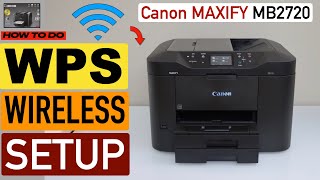 Canon Maxify MB2720 Wireless Setup Connect To Router Using The WPS Push Button Method [upl. by Siravrat]