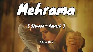 O Mehrama Lofi Song  Slowed  Reverb  Lofi 001 [upl. by Peterus812]