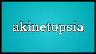 Akinetopsia Meaning [upl. by Weir252]