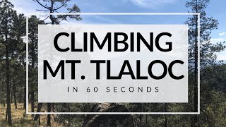 Climbing Mount Tlaloc in Puebla Mexico in only 60 seconds [upl. by Airpac]