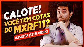 CALOTE no MXRF11 Maior fundo imobiliário com problemas [upl. by Hal]