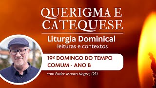 19º DOMINGO DO TEMPO COMUM  Ano B Querigma e Catequese 14 [upl. by Nedarb]