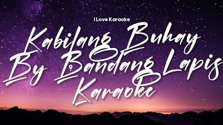 Kabilang Buhay  Bandang Lapis  Karaoke [upl. by Ahsiekel907]