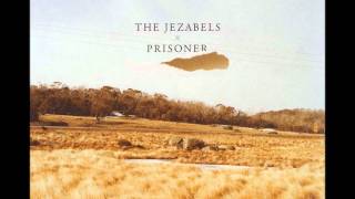 The Jezabels  Prisoner [upl. by Paryavi741]