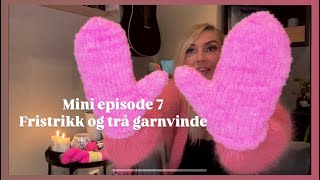 MINI EPISODE 7  Fristrikk og trå garnvinde [upl. by Steck]