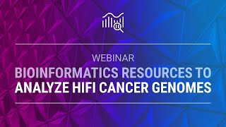 Bioinformatics resources to analyze HiFi cancer genomes [upl. by Raasch]