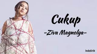 Cukup  Ziva Magnolya  Lirik Lagu [upl. by Mowbray221]