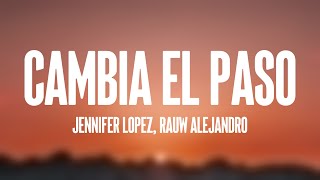 Cambia el Paso  Jennifer Lopez Rauw Alejandro Lyrics Version [upl. by Pontus]