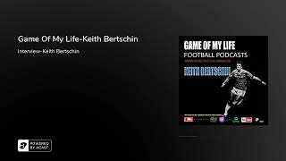 Game Of My LifeKeith Bertschin [upl. by Ahsaelat]