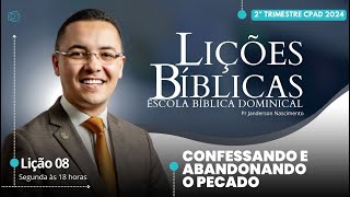 Lição 08  Confessando e Abandonando o Pecado  ADULTOS CPAD [upl. by Jeth]