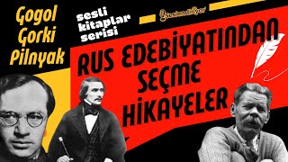 Rus Edebiyatından Seçme Hikayeler  Gogol Gorki ve Pilnyak  Sesli Kitap Dinle [upl. by Ayomat347]