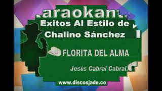 CHALINO SANCHEZ FLORITA DEL ALMA KARAOKE [upl. by Shamma]