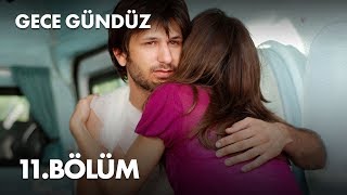 Gece Gündüz  11 Bölüm  Full Bölüm [upl. by Ecyla]