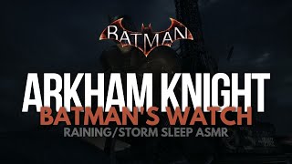 Arkham Knights Batmans Watch RainingStorm Sleep ASMR [upl. by Bergess]