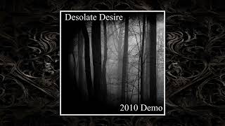 Desolate Desire  Full Demo 2010 [upl. by Skurnik]