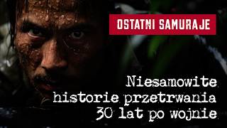 Ostatni samuraje Niesamowite historie przetrwania 30 lat po wojnie [upl. by Oijres]