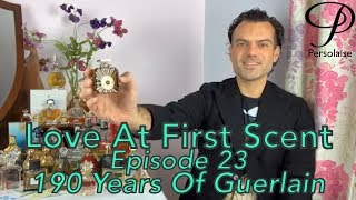 Persolaise Love At First Scent 23  live perfume reviews  Guerlain Anniversary  190 Years [upl. by Polish]