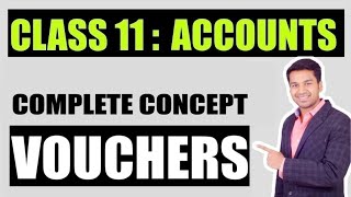 Class 11  ACCOUNTS  VOUCHERS  Complete Concept [upl. by Airamas]