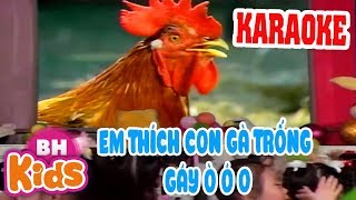 KARAOKE Con Gà Trống ♫ Em Thích Con Gà Trống Gáy Ò Ó O ♫ Nhạc Thiếu Nhi Có Lời Karaoke Bé Hát [upl. by Eilata]