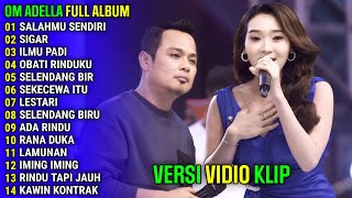 SALAHMU SENDIRI  SIGAR  ILMU PADI  OM ADELLA FULL ALBUM TERBARU 2024 [upl. by Kenti]