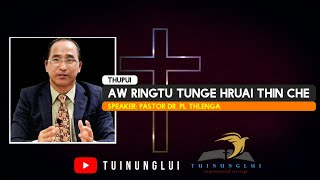 Aw Ringtu Tunge Hruai Thin Che Pastor Dr PL Thlenga  Tuinunglui [upl. by Veno53]