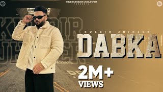 Dabka  Official Music Video  Kulbir Jhinjer  Punjabi Song 2024 [upl. by Auhsej656]