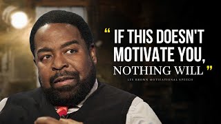 One Of The Greatest Motivational Speeches Ever  Les Brown  Motivational Compilation [upl. by Voltz]