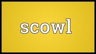 Scowl Meaning [upl. by Peper]