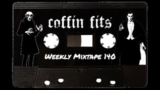 Coffin Fits Weekly Mixtape 140 [upl. by Daveta]