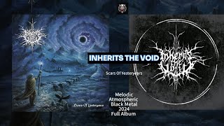 Melodic Black Metal 2024 Full Album quotINHERITS THE VOIDquot  Scars Of Yesteryears [upl. by Vance]