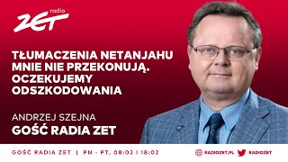 Andrzej Szejna Tłumaczenia Netanjahu mnie nie przekonują Oczekujemy odszkodowania [upl. by Marozas]