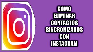 Cómo eliminar contactos sincronizados con Instagram [upl. by Slifka]