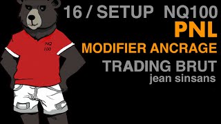 16 TRADING BRUT PNL COMMENT MODIFIER UNE ANCRE [upl. by Nilac]