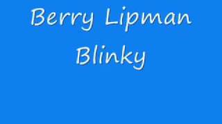 Berry Lipman  Blinkywmv [upl. by Bartie]