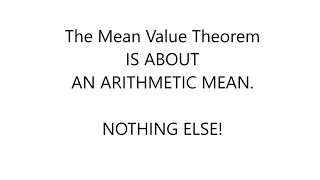 The Mean Value Theorem is about an ARITHMETIC MEAN NOTHING ELSE [upl. by Lunt]