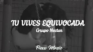 Tú vives equivocada Letra  Grupo Nectar [upl. by Anitsirhk]