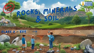 Class 3 EVS – Rocks Soil amp Minerals  Types of Rocks Minerals Soil Erosion amp Chipko Movement [upl. by Fair778]