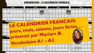 Le calendrier français date jours mois jours fériés saisons Vocabulaire A1A2 [upl. by Zohara89]