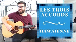 Les Trois Accords  Hawaienne Cours de GuitarePartitions [upl. by Oicnoel]