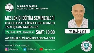 UYGULAMADA İCRA HUKUKUNUN TARTIŞILAN KONULARI  AV TALİH UYAR  27012024 [upl. by Htebazil]