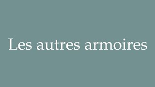 How to Pronounce Les autres armoires Other cabinets Correctly in French [upl. by Ennaihs]