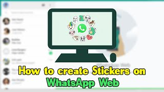 How to create Stickers on WhatsApp Web [upl. by Chari203]