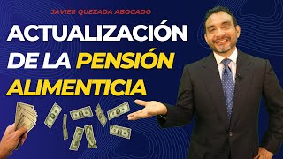 ACTUALIZACIÓN DE LA PENSIÓN ALIMENTICIA  Javier Quezada Abogado [upl. by Anibas]